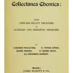 Collectanea Chemica: Being Certain Select Treatises on Alchemy and Hermetic Medicine