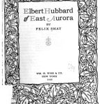 Elbert Hubbard of East Aurora